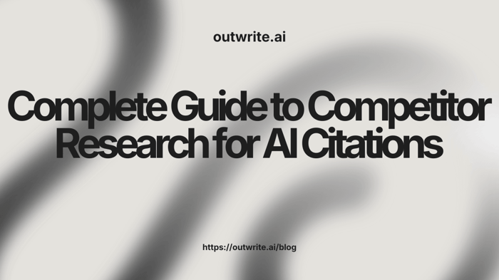 Complete Guide to Competitor Research for AI Citations