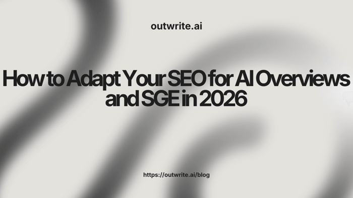 How to Adapt Your SEO for AI Overviews and SGE in 2026