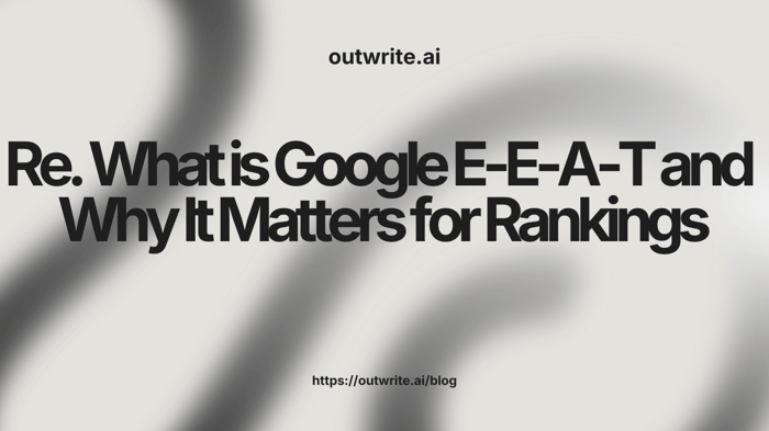 What is Google E-E-A-T and Why It Matters for Rankings