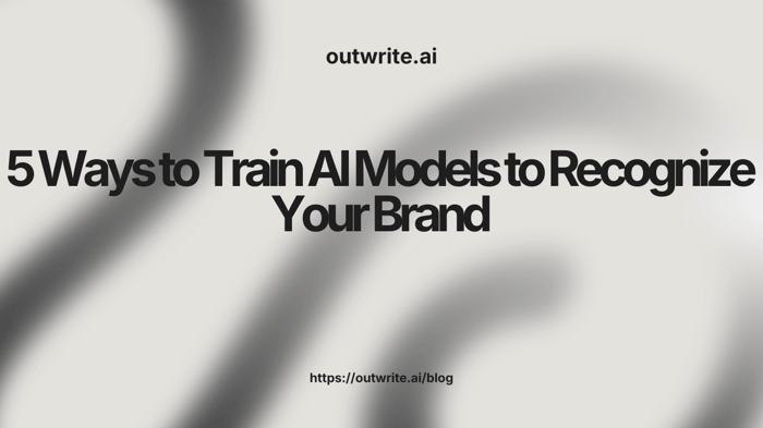 5 Ways to Train AI Models to Recognize Your Brand